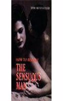 How To Become: The Sensuous Man