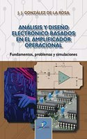 Analisis y diseno electronico basados en el Amplificador Operacional: Fundamentos, problemas y simulaciones