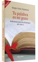Tu palabra es mi gozo: Reflexiones para los domingos del ciclo C