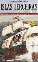 Islas Terceiras - La batalla nava de San Miguel: Operaciones navales espanolas del siglo XVI, 1581-1582