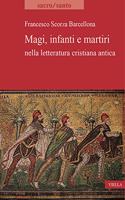 Magi, Infanti E Martiri Nella Letteratura Cristiana Antica