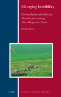 Managing Invisibility: Dissimulation and Identity Maintenance Among Alevi Bulgarian Turks