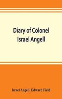 Diary of Colonel Israel Angell, commanding the Second Rhode Island continental regiment during the American revolution, 1778-1781