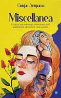 "Miscellanea"- A Tug of War between, Innocence and Experience, Ignorance and Wisdom