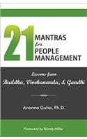 21 Mantras for People Management: Lessons from Buddha, Vivekananda & Gandhi