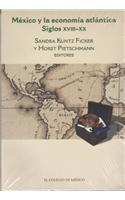 Mexico y La Economia Atlantica Siglos XVIII-XX