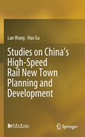 Studies on China's High-Speed Rail New Town Planning and Development