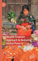 Wealth Creation Approach to Reducing Global Poverty