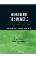 Searching for the Superworld: A Volume in Honor of Antonino Zichichi on the Occasion of the Sixth Centenary Celebrations of the University of Turin, Italy