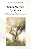 Smith-Magenis Syndrome or The flame of unquenchable maternal love: Testimonial on the diagnostic odyssey and the fight for rare diseases