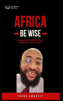 Africa Be Wise