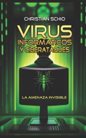 Virus informáticos y ciberataques: La amenaza invisible