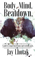 Body. Mind. Beatdown.