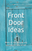 Front Door Ideas: Many of the designs are waiting for you to see