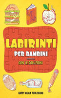 Labirinti per Bambini: Stimola la concentrazione e l'intuito dei tuoi bambini! Gioca e divertiti con questi meravigliosi labirinti!