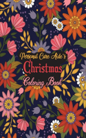 Personal Care Aide's Christmas Coloring Book: This Coloring Book Helps Reduce Stress, Relieve Anxiety, Spark Creativity and More. Male/Female Personal Care Aide Gifts Idea for Christmas. Best Pe