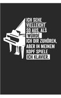 Ich sehe vielleicht so aus, als würde ich dir zuhören, aber in meinem Kopf spiele ich Klavier.: Notenheft/Notenbuch/Notenpapier/Notizbuch/120 Seiten/ 6x9 Zoll
