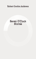 Seven O'Clock Stories