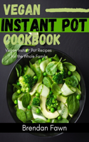 Vegan Instant Pot Cookbook: Vegan Instant Pot Recipes for the Whole Family