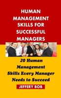 Human Management Skills for Successful Managers