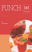 365 Punch Recipes: Punch Cookbook - The Magic to Create Incredible Flavor!