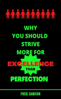 Why You Should Strive More For Excellence Than Perfection
