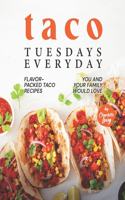 Taco Tuesdays Everyday