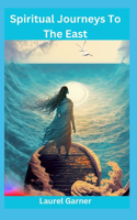 Spiritual Journeys To The East