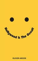 Hollywood and the Occult: From Magick to Movies: The Unseen Forces Shaping Hollywood