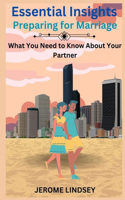 Essential Insights: Preparing for Marriage - What You Need to Know About Your Partner