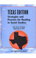 Holt Call to Freedom Texas: Strategies and Practice Reading Grades 6-8 Beginnings to 1877