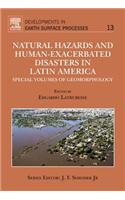 Natural Hazards and Human-Exacerbated Disasters in Latin America: Special Volumes of Geomorphology(13 Developments in Earth Surface Processes)
