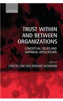 Trust Within and Between Organizations: Conceptual Issues and Empirical Applications