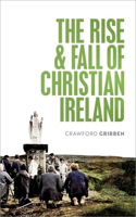 Rise and Fall of Christian Ireland