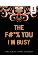 The F#*% You I'm Busy