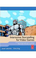 Interactive Storytelling for Video Games: Proven Writing Techniques for Role Playing Games, Online Games, First Person Shooters, and More