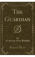 The Guardian (Classic Reprint)