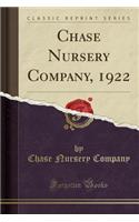 Chase Nursery Company, 1922 (Classic Reprint)