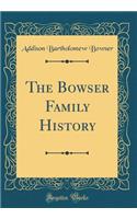 The Bowser Family History (Classic Reprint)