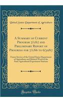A Summary of Current Program 7/1/67 and Preliminary Report of Progress for 7/1/66 to 6/30/67: Forest Service of the United States Department of Agriculture and Related Word of the State Agricultural Experiment Stations (Classic Reprint)