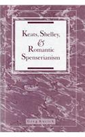 Keats, Shelley, and Romantic Spenserianism