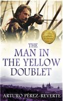 The Man in the Yellow Doublet: The Adventures of Captain Alatriste