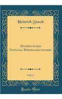 Handbuch der National-Wirthschaftslehre, Vol. 2 (Classic Reprint)