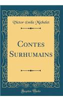 Contes Surhumains (Classic Reprint)