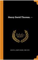 Henry David Thoreau. --