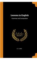 Lessons in English: Grammar and Composition