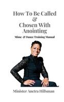 How to Be Called & Chosen with anointing