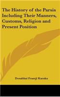 The History of the Parsis Including Their Manners, Customs, Religion and Present Position