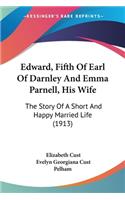 Edward, Fifth Of Earl Of Darnley And Emma Parnell, His Wife