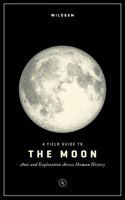 Wildsam Field Guides: A Field Guide to the Moon